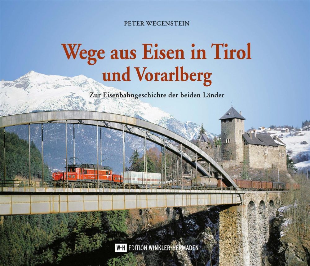 Buch: Wege aus Eisen in Tirol und Vorarlberg von Peter Wegenstein