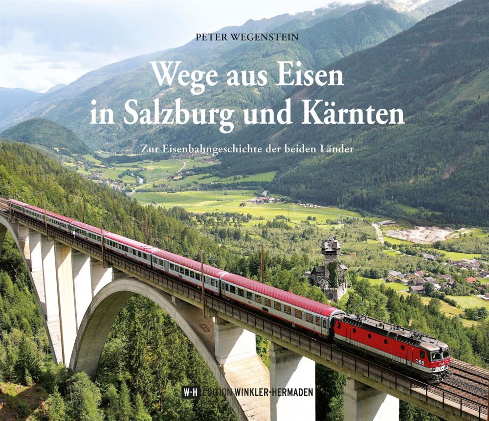 Buch: Wege aus Eisen in Salzburg und Kärnten, Peter Wegenstein, 132 Seiten