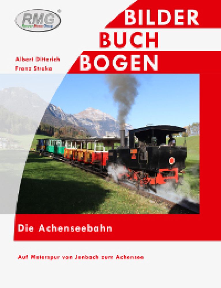 RMG Buch 581: Die Achenseebahn - Auf Meterspur von Jenbach zum Achensee